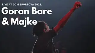 Goran Bare & Majke - Fantastična vatra (Live at Dom sportova 2022)
