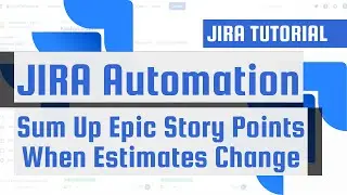 JIRA Automation: Effortlessly Sum Up Epic Story Points When Estimates Change