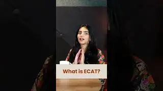 What is ECAT? | NUST, UET, IBA, FAST, GIKI, NED and others 👀 