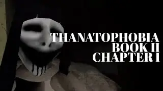 ROBLOX Thanatophobia - Book 2 - Chapter 1 - Walkthrough