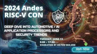 Pioneering Tomorrow: Attend the 2024 Andes RISC-V CON in Silicon Valley! | Sign up for free Now!