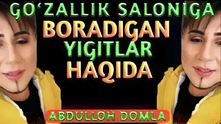 АБДУЛЛОҲ ДОМЛА ГЎЗАЛЛИК САЛОНИГА БОРАДИГОН ЙИГИТЛАР!  | ABDULLOH DOMLA GO‘ZALLIK SALONIGA B YIGITLAR