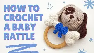 How to Crochet a Baby Puppy Rattle | Step-by-Step Amigurumi Tutorial | Beginner - Intermediate