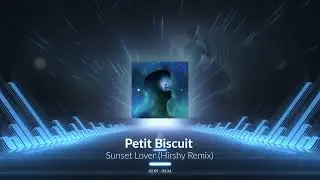 Petit Biscuit - Sunset Lover (Hirshy Remix)