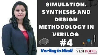 Simulation, Synthesis and Design methodology in Verilog | #4 | Verilog in Hindi
