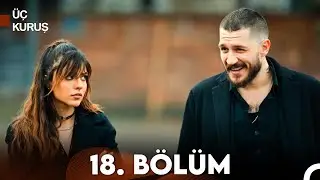 Üç Kuruş 18. Bölüm