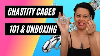 Chastity Cages 101 & Product Unboxing W/ Educator Angelique