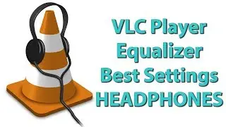 Equalizer of VLC Player Settings for Headphone Best Audio Quality