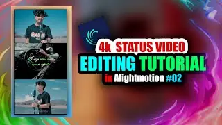 4K Assamese Song Status Video Editing Tutorial  | Alight motion Status Editing Tutorial | 