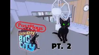PostPlays - Little Kitty, Big City pt.2