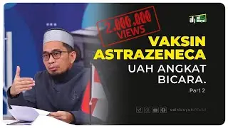 PART 2, UAH Bicara Tentang Vaksin Astra Zeneca - Ustadz Adi Hidayat