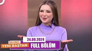 Esra Ezmeci ile Yeni Baştan | 24 Eylül 2024