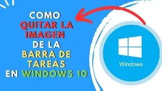 COMO QUITAR LA IMAGEN DE LA BARRA DE TAREAS EN WINDOWS 10 ✅