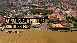 Afinal, qual é a primeira rua de Belém?