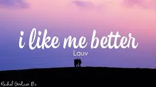 Lauv - I Like Me Better (Lyrics)