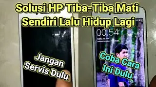 Cara PERBAIKI HP Tiba-Tiba Mati Sendiri Lalu Hidup Lagi