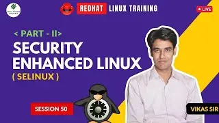 Live Linux Training (RHCSA+RHCE) For Members | Session-50 | Security Enhanced Linux (SELinux) -Part2