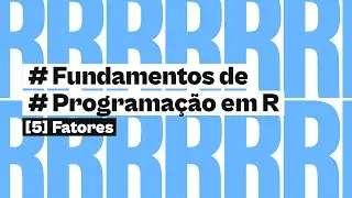 Fatores | Fundamentos de Programação em R | #5