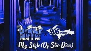 D-Ray What It Do - My Style ( Feat 906hammy) DJ Slic & Friends Diss