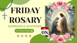 TODAY HOLY ROSARY: SORROWFUL MYSTERIES, ROSARY FRIDAY🌹DECEMBER 08, 2023🌹FOR HEALING AND COMFORT