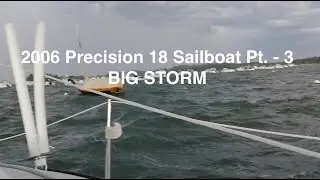 2006 Precision 18 Sailboat - Pt. 3 BIG STORM