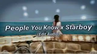People You Know x Starboy // Edit Audio
