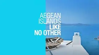 AEGEAN ISLANDS Like no other!
