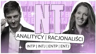 🧠 Grupa NT - ANALITYCY, Intuicyjni Myślący czyli INTP, INTJ, ENTP, ENTJ - MBTI 💡