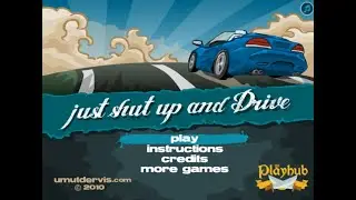 Just Shut Up and Drive - Walkthrough Completo