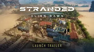 Stranded: Alien Dawn | Launch Trailer | v1.0 Out Now