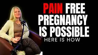 A Pain Free Pregnancy Is Possible (Here’s How)