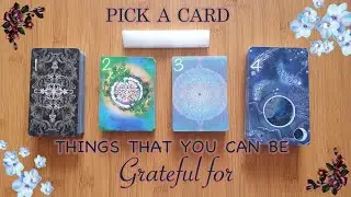 PICK A CARD 👀 What You can be GRATEFUL for in Your Life? 💕Things that you already have 🌹