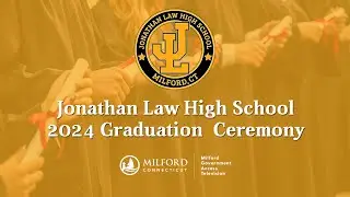 2024 Jonathan Law High School Graduation Ceremony | Milford Public Schools