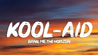 Bring Me The Horizon - Kool-Aid (Lyrics)