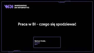 Bartosz Ciołek - Praca w BI - czego się spodziewać