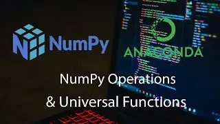 NumPy Arrays | Operations and Universal Functions | Python for Data Science and Machine Learning