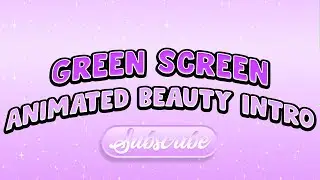 Green Screen - Animated Beauty Intro (GST)