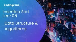 Insertion sort |Sorting Lec-06||Ds & Algo ||@codingzone