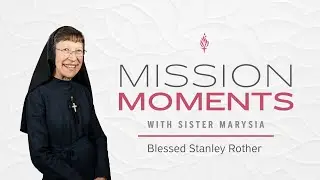 Blessed Stanley Rother - Mission Moments