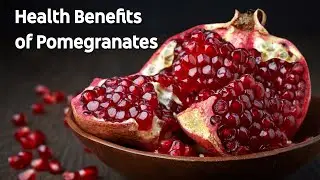 Health Benefits of Pomegranates