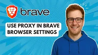 Use Proxy in Brave Browser Settings [2025 Guide]