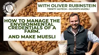 How to Manage the Environmental Credentials of a Farm. And make Muesli.