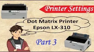 Printer Settings of EPSON LX-310 Part 3 !!! How to Increase Printer Speed ...