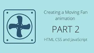 Moving Fan animation Using pure HTML CSS and JavaScript Part 2 #CTR