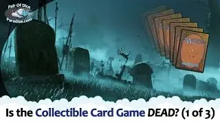 Is the Collectible Card Game (CCG) Dead? (1 of 3)