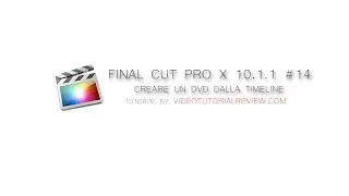 TUTORIAL FINAL CUT PRO X #14 - CREARE UN DVD