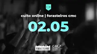 Culto Online Forasteiros #4 | 02.05