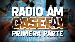 ¿CÓMO HACER UNA RADIO AM CASERA? (PRIMERA PARTE)