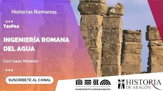 Historias Romanas T02xP02 | La ingeniería romana del agua, con Isaac Moreno