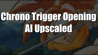 Chrono Trigger Opening HD (AI Upscale)